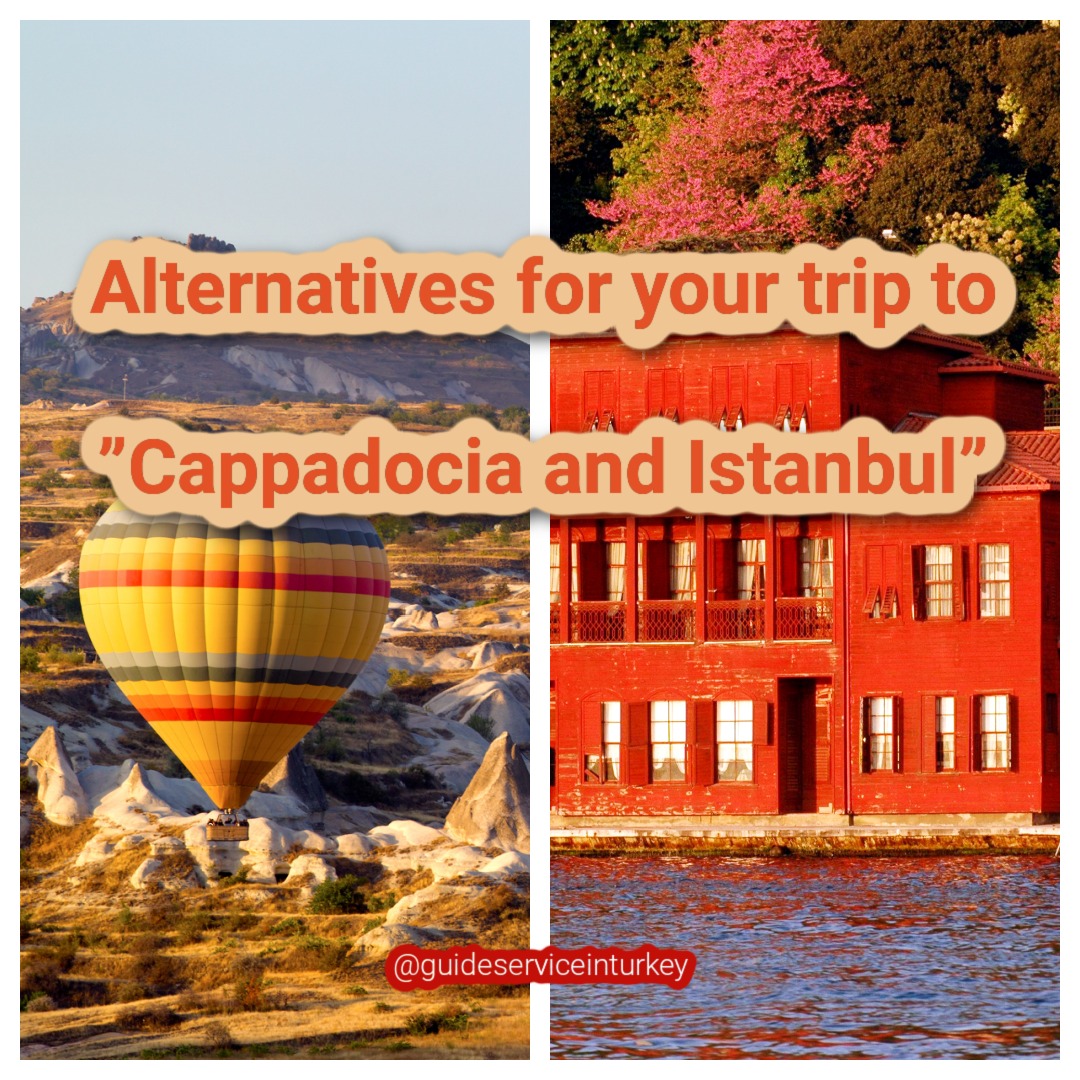 Alternatives to do ”Cappadocia and Istanbul”